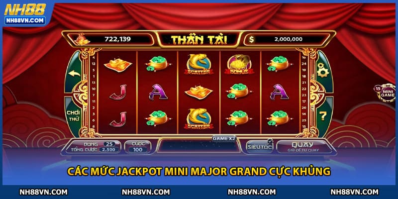 Các mức jackpot Mini Major Grand cực khủng